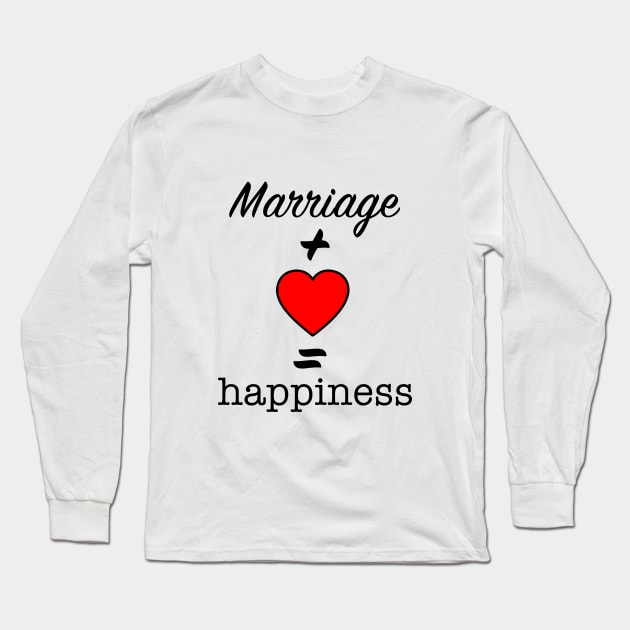 marriage with love equal happiness valentines day gift Long Sleeve T-Shirt by ahnoun